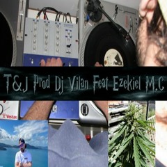 T&J 420 - Feat. DJ Vilan & Ezekiel M.C