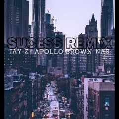 SUCESS REMIX  APOLLO BROWN, JAY-Z ,NAS