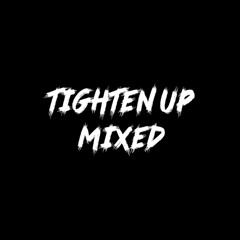 TIGHTEN UP [MIXED]