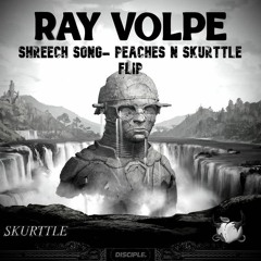 Ray Volpe- Screechy Song (Peaches N Skurttle Flip)