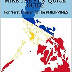 ✔️ Read Mike the P.I.'s "Quick" Guide:: For "First Timers" To The PHILIPPINES by  As Prescribed