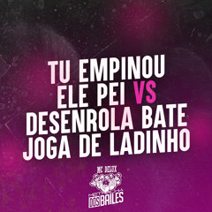 Tu Empinou ele Pei VS Desenrola, Bate, Joga de Ladinho (feat. OS HAWALLANOS, DJ Vejota 012 & DJ ABDO)