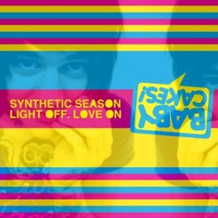 Synthetic Season - Light Off. Love On