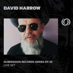 DAVID HARROW | Dubmission Records Series Ep. 55 | 30/10/2024
