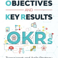 FREE EPUB 💛 Toolbox Objectives and Key Results: Transparent and Agile Strategy Execu