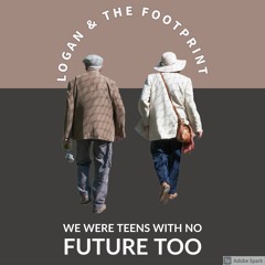 We Were Teens Without Future Too.