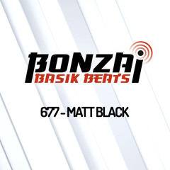 Bonzai Basik Beats #677 (Radioshow 25 August - Week 34 - mixed by Matt Black)