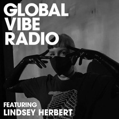 Global Vibe Radio 254 Feat. Lindsey Herbert (Ascetic Limited)