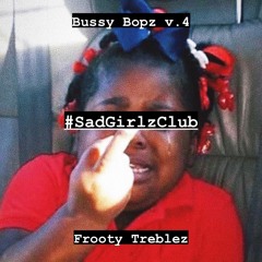 bussy bopz vol. 4 #sadgirlzclub