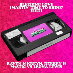 Bleeding Love (Martin Edit) - Leona Lewis vs Raven & Kreyn, Deekey & m7stic [Clean]