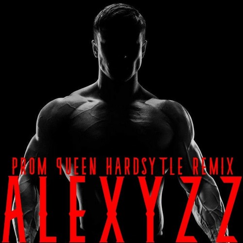 PROM QUEEN - ALEXYZZ HARDSTYLE BOOTLEG