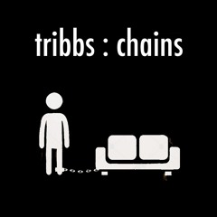 Chains - Tribbs (ash@unified-songs.com)