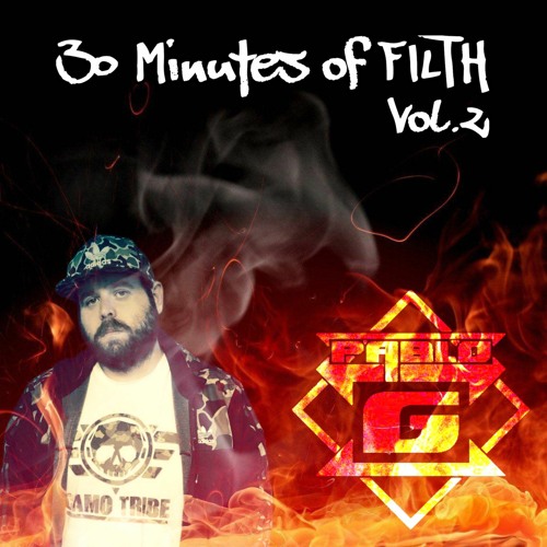 Pablo G Presents 30 Minutes Of Filth Vol.2