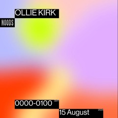 Noods Radio - Ollie Kirk - 15.08.24