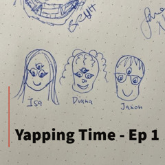 Yapping Time - Ep 1 Beauty in Art