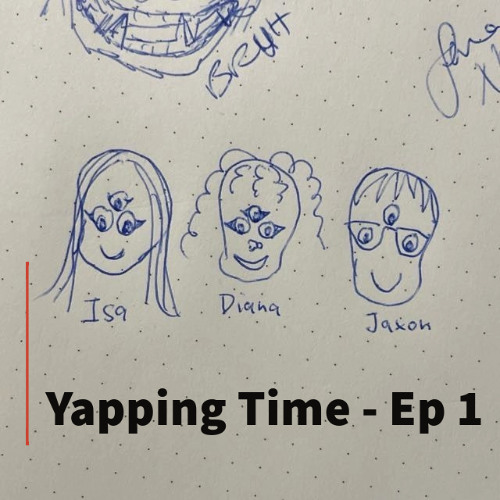Yapping Time - Ep 1 Beauty in Art