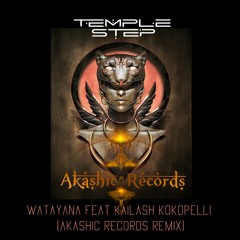 Temple Step Project, Kailash Kokopelli - Watayana (Akashic Records Remix)