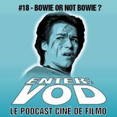 Enter The VOD # 18 : Bowie or not Bowie ?