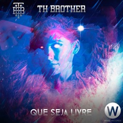 TH Brother - Que Seja Livre (Original Mix) Released 22.11.21