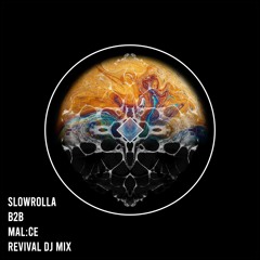 SLOWROLLA B2B MAL:CE   [REVIVAL DJ MIX]