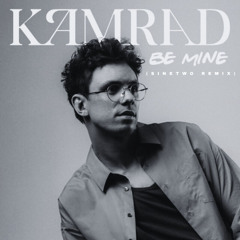 Kamrad - Be Mine (SineTwo Remix)