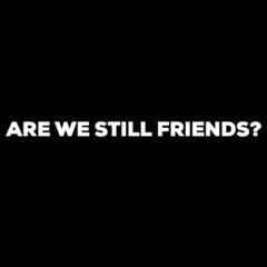 ARE WE STILL FRIENDS? PODCAST #1: CHRIS RUBBRA