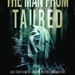 [GET] PDF 📍 The Man From Taured: A breakneck mystery-thriller (World's Scariest Lege