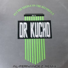 Dr. Kucho - Put The Needle On The Record ( Al-Fernandez - Remix )