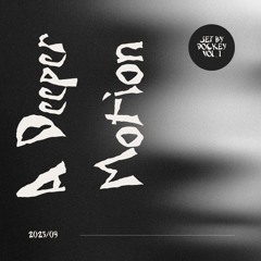 A Deeper Motion - Vol . 01