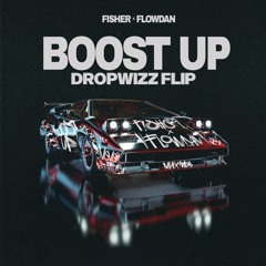 FISHER & Flowdan - Boost Up (DROPWIZZ Flip)