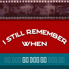 I Still Remember When