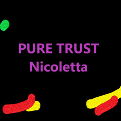 PURE TRUST - Nicoletta