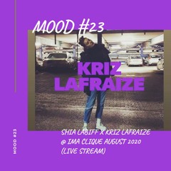 Mood #23 - 'Shia LaBiff x Kriz LaFraize @ IMA Clique August 2020 (Live Stream)'