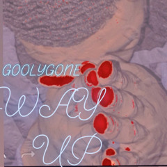 GOOLY GONE - WAY UP