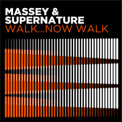 Massey & Supernature - Walk...Now Walk (Edit)