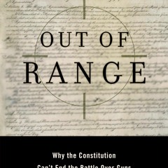 Audiobook Out of Range: Why the Constitution Can't End the Battle over Guns (Inalienable Rights)