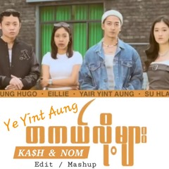 TA KAL LOET MYAR - YAIR YINT AUNG [KA$H & NOM - EDIT].mp3