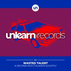 Wasted Talent // A Second Ago (Original Mix)