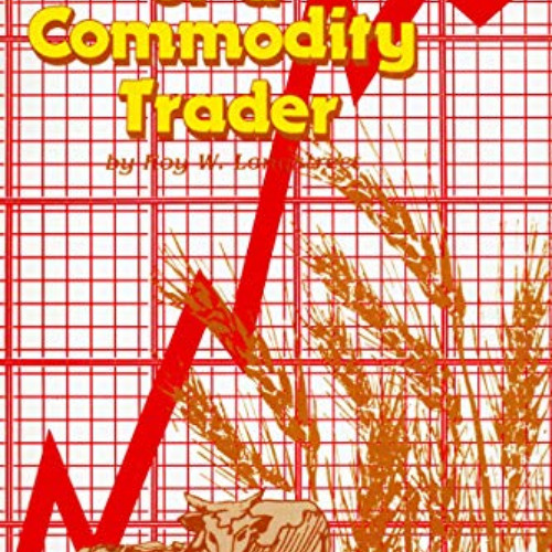 [Read] PDF ✅ Viewpoints of a Commodity Trader by  Roy W. Longstreet PDF EBOOK EPUB KI