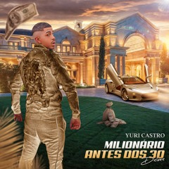 Dj Yuri Castro - Vida Avançada (Álbum Milionário Antes Dos 30 📀) DELUXE