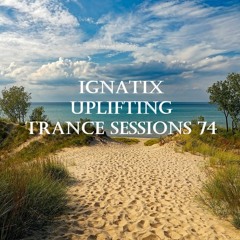IGNATIX Uplifting Trance Sessions 74