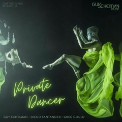 Guy Scheiman, Diego Santander & Greg Gould - Private Dancer (Club Mix)