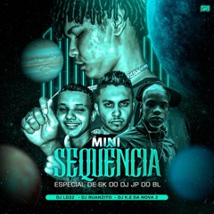 #MINI SEQUÊNCIA ESPECIAL DE 6K DO DJ JP DOB.L