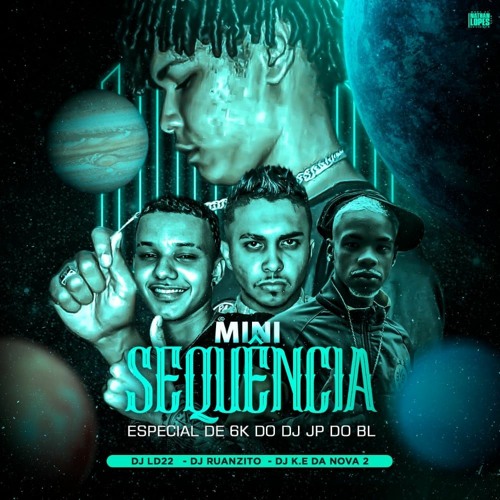 #MINI SEQUÊNCIA ESPECIAL DE 6K DO DJ JP DOB.L