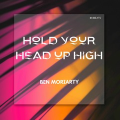 Ben Moriarty - Hold Your Head Up High