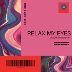 ANOTR & Abel Balder- Relax My Eyes (MDDLTN & Venere Edit)