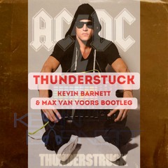 ACDC - Thunderstruck (Max van Voors & Kevin Barnett Bootleg)