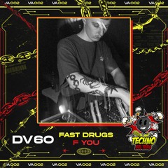 DV60 - FAST DRUGS F YOU
