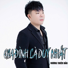 GIA ĐÌNH LÀ DUY NHẤT (REMIX)