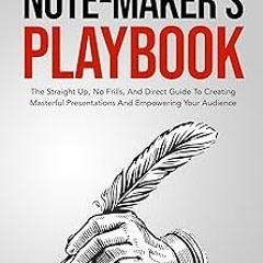 ! ️Read The Note-Maker’s Playbook: The Straight Up, No Frills, and Direct Guide To Creating Mas